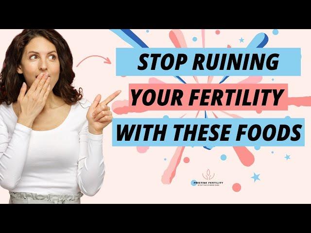 Foods You Must Avoid To Boost Fertility: From Fertility Dietitian