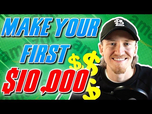 How to Make Your First $10,000 as an Amazon Seller - Beginner Tutorial