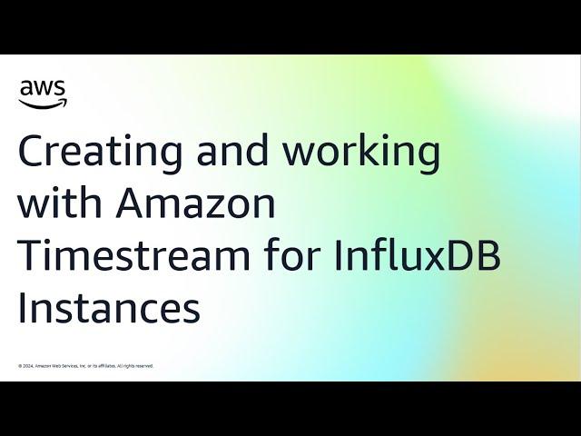 Creating and working with Amazon Timestream for InfluxDB Instances | Amazon Web Services