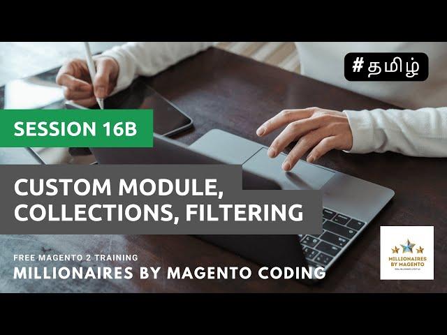 Custom Module, Collections, Filtering - Session 16b - Free Magento 2 Training in Tamil