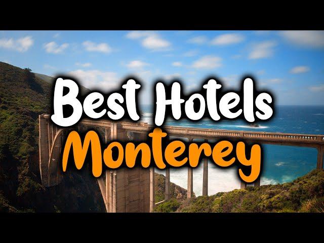 Best Hotels In Monterey, California - For Families, Couples, Work Trips, Luxury & Budget