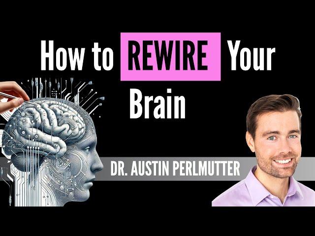 How to Rewire Your Brain