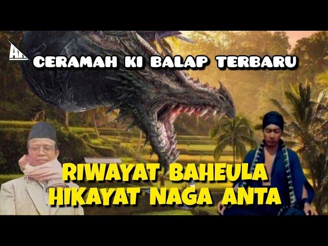 CERAMAH KI BALAP TERBARU..! Hikayat Naga Anta, Riwayat Jaman Baheula