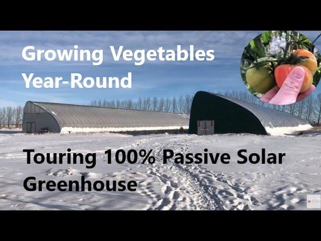 Touring Canadian Passive Solar Greenhouse - Growing Year Round With No Artificial Heating