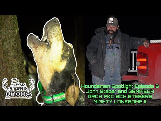 Houndsman Spotlight Episode 3 John Steber and GRNITECH GRCH PKC SCH STEBERS MIGHTY LONESOME II