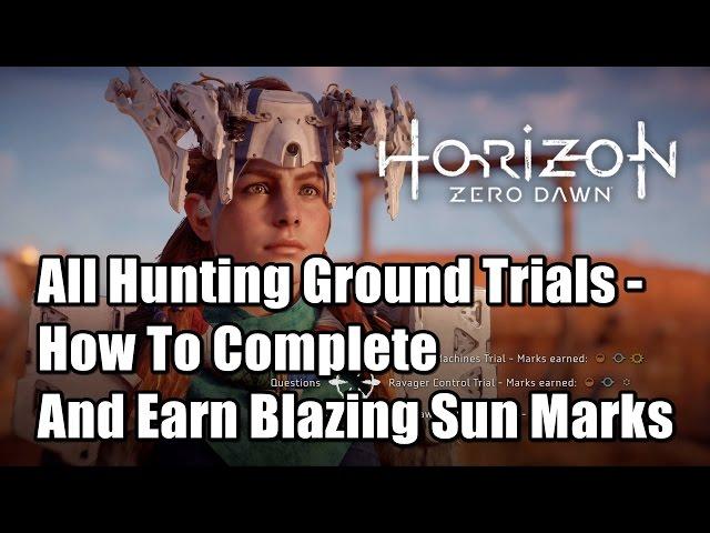 Horizon Zero Dawn All Hunting Ground Trials - How To Complete And Earn Blazing Sun Marks