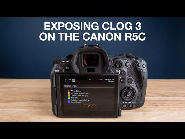 Canon R5C - How To Expose Clog 3