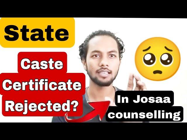 Urgent Doubt |State वाला Caste Certificate Get Rejected In Josaa counselling ? |Josaa counselling