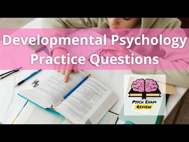 Psychology Practice Questions - Developmental Psychology