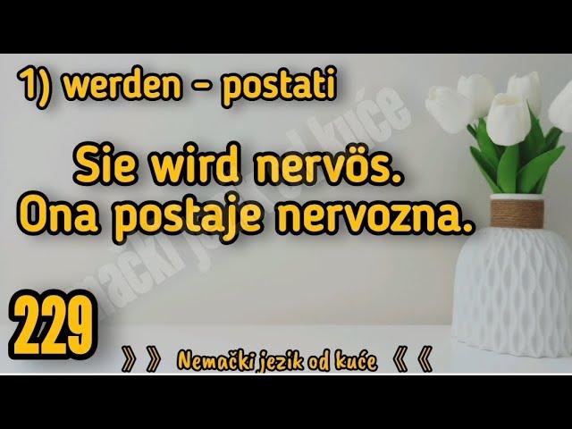 WERDEN I NJEGOVA ZNACENJA U NEMACKOM JEZIKU  ■ LEKCIJA 229