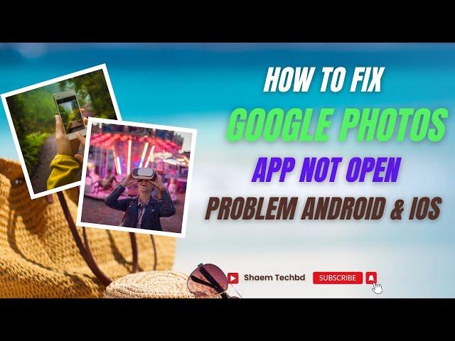 How To Fix Google Photos App Not Open Problem Android & Ios