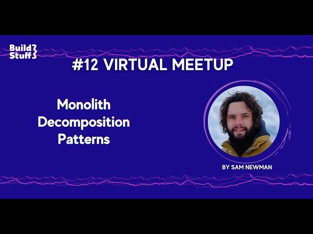 #12 e-Meetup | Sam Newman - Monolith Decomposition patterns