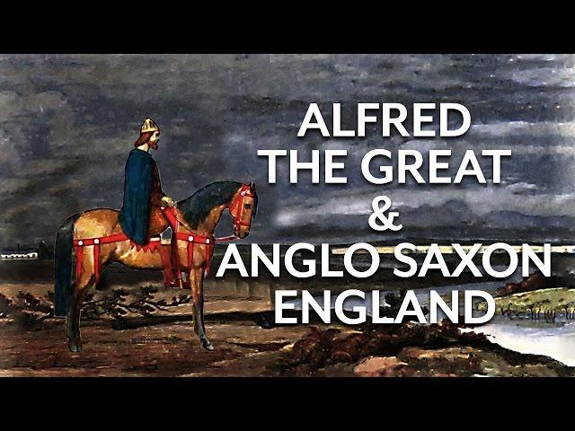 Alfred the Great & the Anglo Saxons