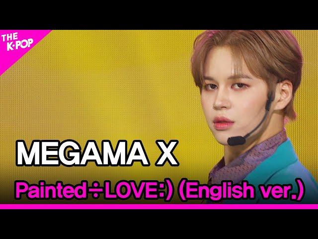 MEGAMAX, Painted÷LOVE:) (메가맥스, Painted÷LOVE:) [THE SHOW 211109]