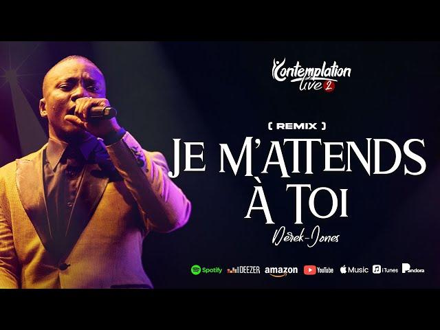 Je m'attends à Toi (Live Contemplation 2 à Abidjan ) | Derek-Jones