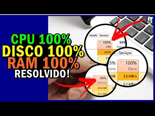 [MELHOR VÍDEO] CPU com 100% de USO | DISCO com 100% de USO | RAM 100% de USO [RESOLVIDO]