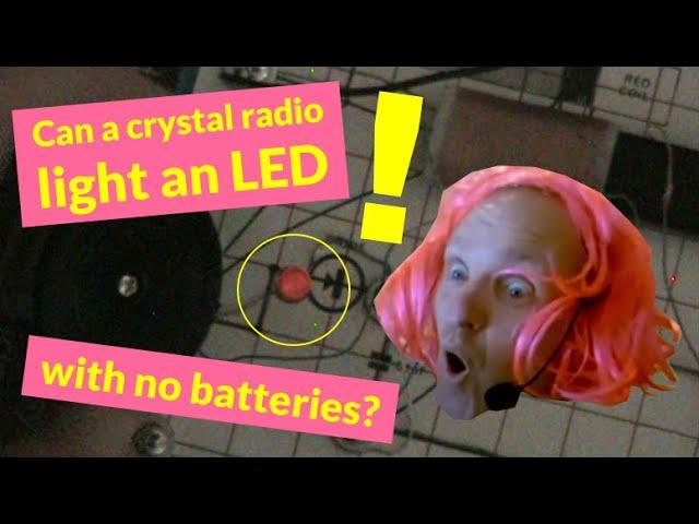 Can a crystal set light an LED off radio signals?