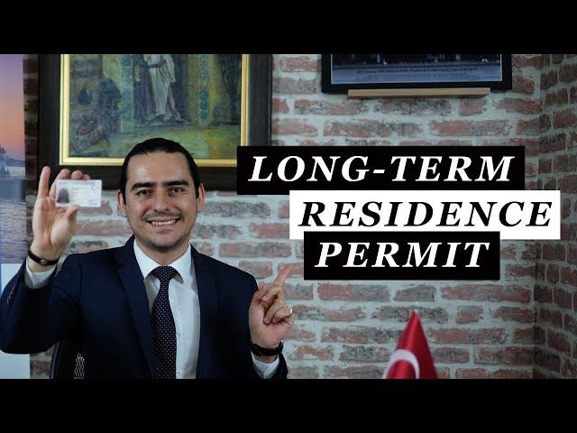 Long-Term Residence Permit for Foreigners in Turkey | Apply for Turkish Permanent Residence Card