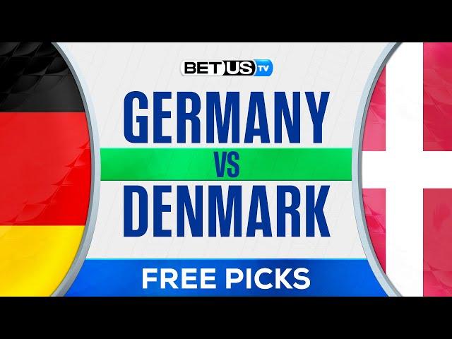 Germany vs Denmark | EURO 2024 Expert Predictions, Soccer Picks & Best Bets