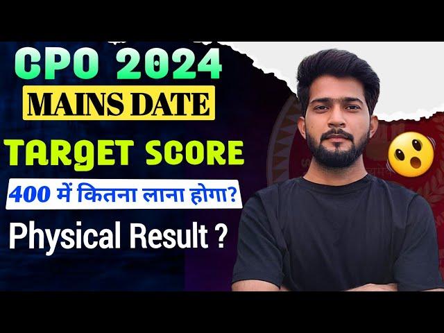 SSC CPO Mains Exam Date 2024  || SSC CPO Physical Result 2024 || SSC CPO Mains Target Score 2024