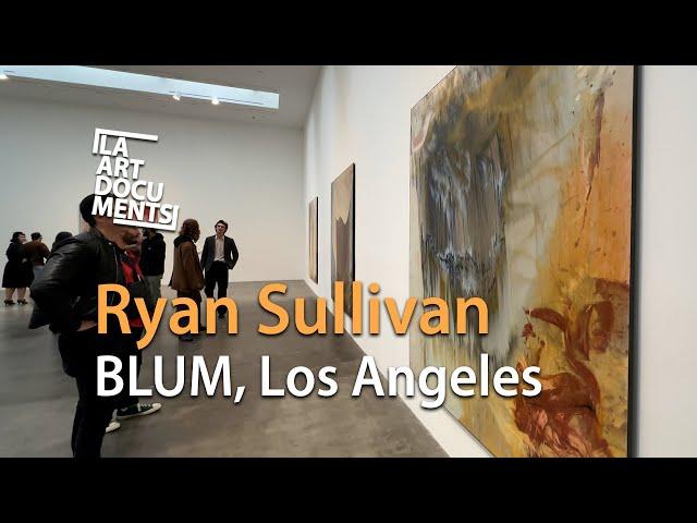 Ryan Sullivan at BLUM Gallery, Los Angeles