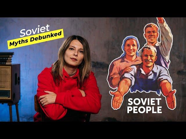 Are there SOVIET PEOPLE? SOVIET (& RUSSIAN) Myths Debunked. Myth 1