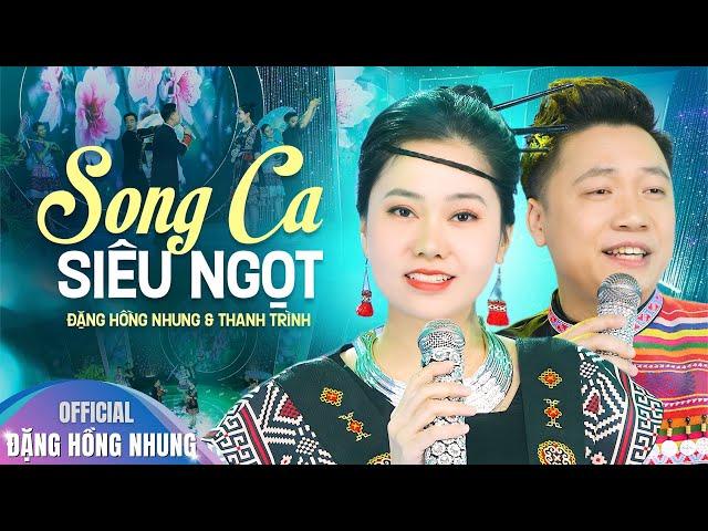 ĐẶNG HỒNG NHUNG - THANH TRÌNH  TUYỂN CHỌN Những Màn SONG CA SIÊU NGỌT Đốn Tim Triệu Khán Giả