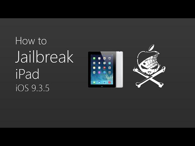 How to Jailbreak iPad | Jailbreaking iOS 9.3.5