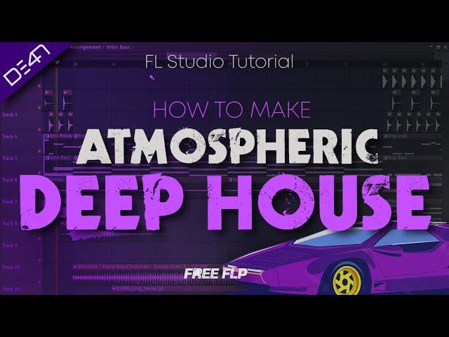 HOW TO MAKE ATMOSPHERIC DEEP HOUSE - FL Studio Tutorial (+FREE FLP)