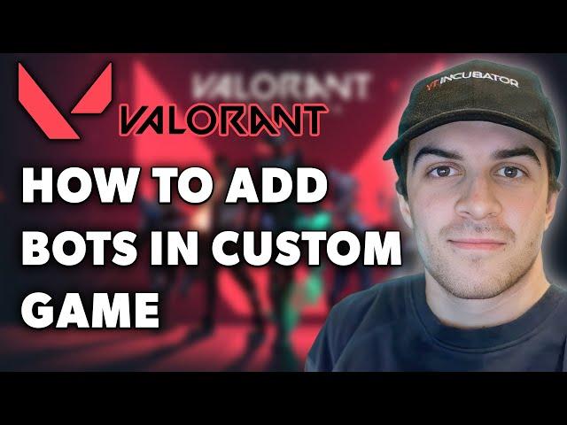 How To Add Bots in Custom Game in Valorant (Full 2024 Guide)