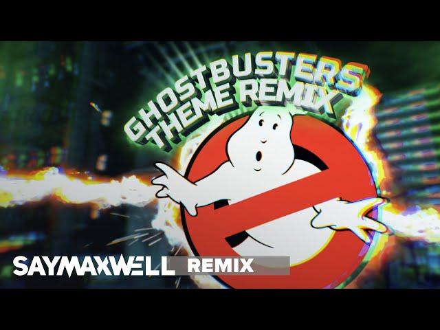 SayMaxWell - The Ghostbusters Theme (Remix)