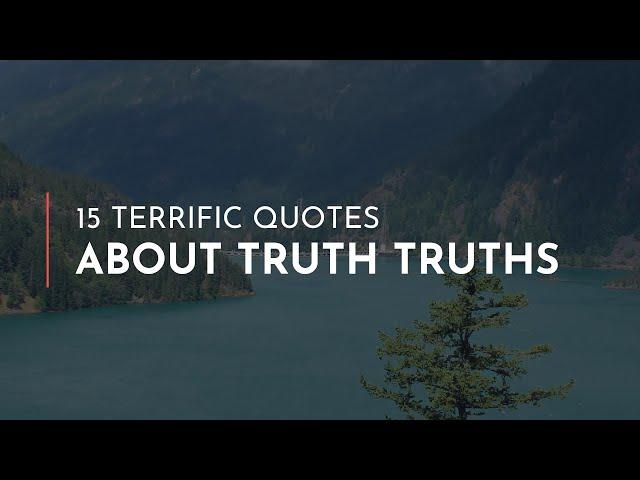 15 terrific Quotes about Truth Truths / Famous Quotes / Wisdom Quotes / Nighttime Quotes