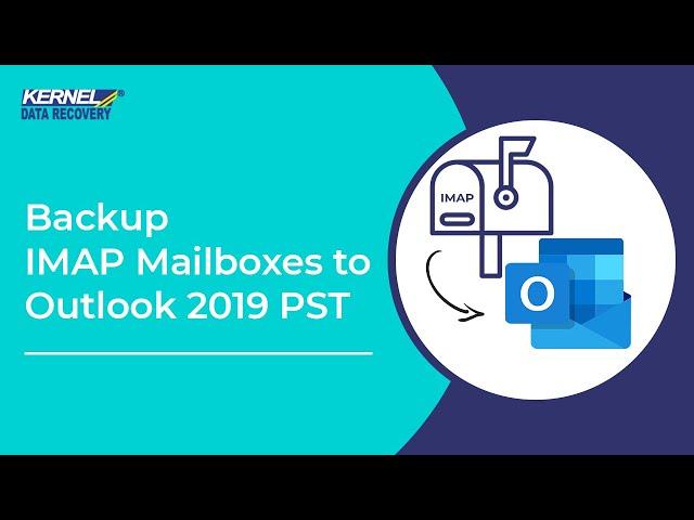 How to Backup IMAP Mailboxes to Outlook 2019 PST