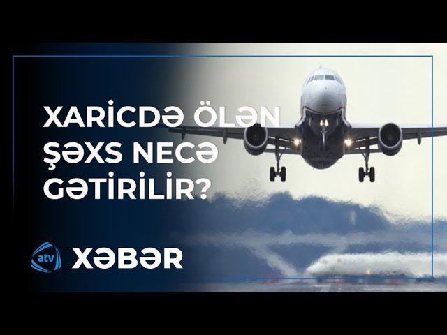 Xaricdə ölən şəxsin meyitinin ölkəyə gətirilməsi neçəyədir?