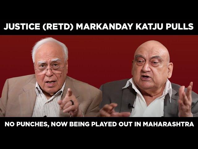 Justice (retd) Markanday Katju Pulls No Punches: Now being played out in Maharashtra.