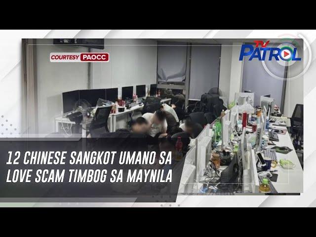 12 Chinese sangkot umano sa love scam timbog sa Maynila | TV Patrol