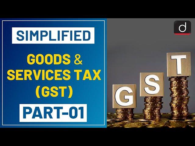 Goods and Services Tax (GST) (Part-1) - Simplified | Drishti IAS English