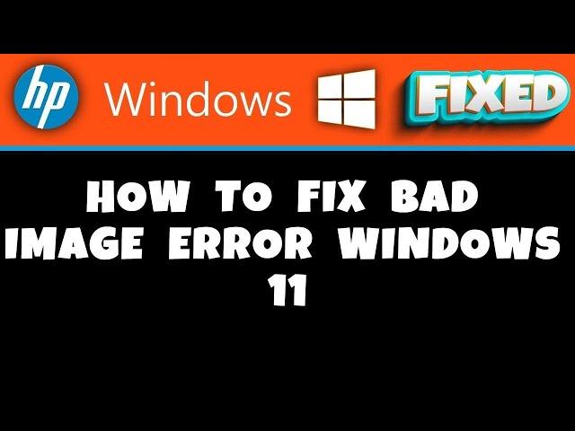 HP Laptop -  how to fix bad image error windows 11