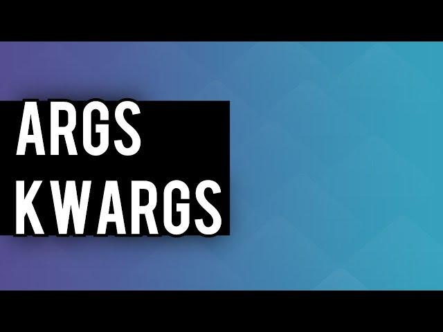 Python args and kwargs Explained | *args and **kwargs