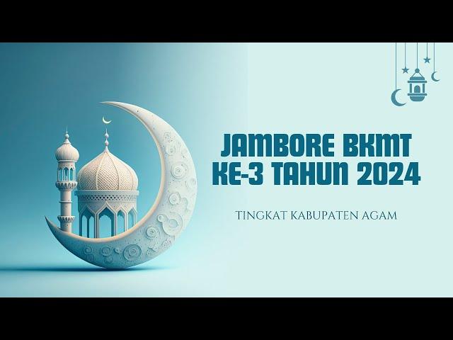  LIVE : JAMBORE BKMT KE-3 TAHUN 2024 TINGKAT KAB. AGAM