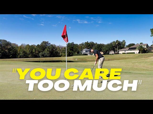 The MORE YOU CARE... The HARDER GOLF GETS!