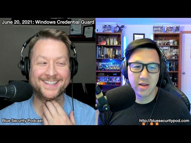 Blue Security Podcast - 2021-06-20 - Windows Defender Credential Guard