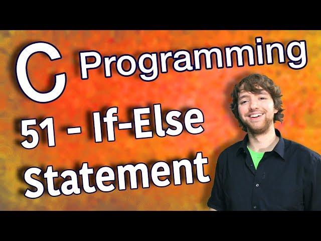 C Programming Tutorial 51 - If-Else Statement