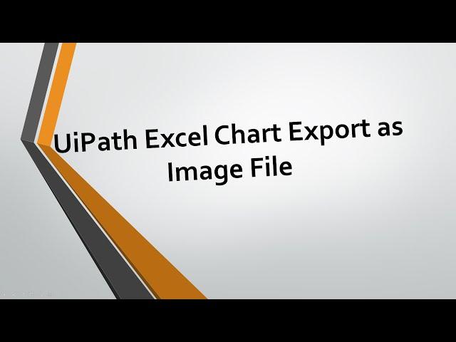 UiPath - How to Export Excel Chart as Image File