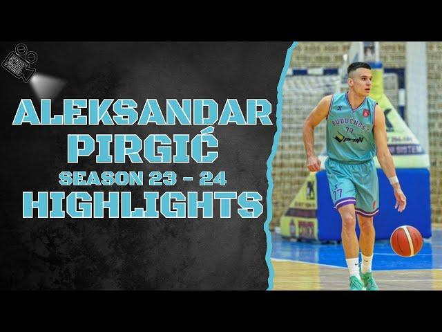 Aleksandar Pirgić #77 || KK Budućnost Profy || Season 23 - 24 || Highlights