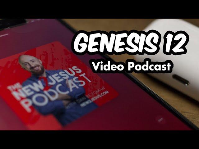 Genesis 12 // Verse by Verse Bible Study Podcast