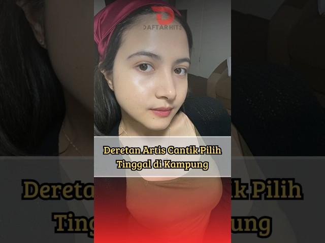 Deretan Artis Cantik Pilih Tinggal di Kampung