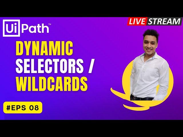  8. LIVE Conversation - Create Dynamic Selectors in UiPath | Use Wildcards  Selector | UI Explorer