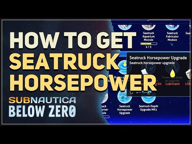 How to get Seatruck Horsepower Upgrade Subnautica Below Zero