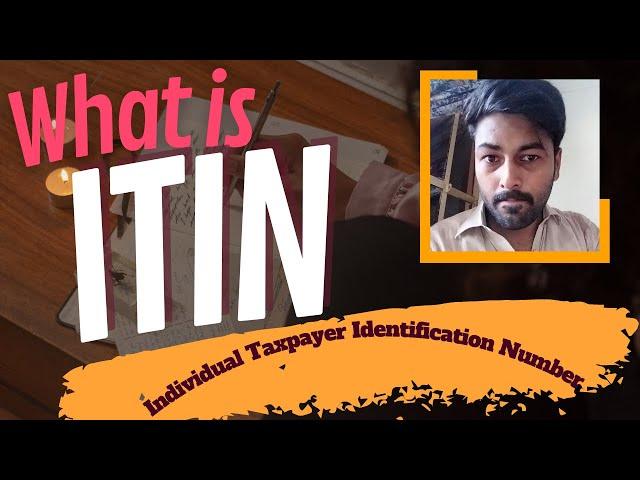 What is ITIN |  Individual Taxpayer Identification Number